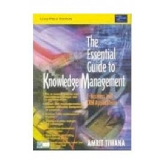 Essential Guide To Knowledge Management E-Business & Crm Applications by Amrit Tiwana