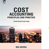 Cost Accounting Principles and Practice 13th Edition by MN ARORA