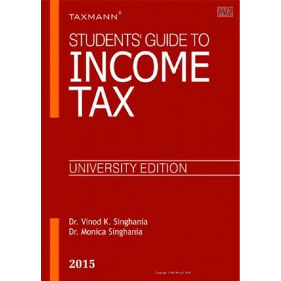 Students Guide to Income Tax University Edition Books from same Author: Dr Monica Singhania and Dr Vinod K Singhania