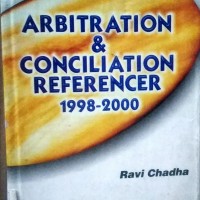 Arbitration and Conciliation Referencer 1998-2000 by Ravi Chadha