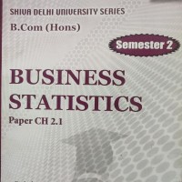 Shiv Das Business Statistics Paper CH 2.1 Semester 2 by Shiv Das Shiv Das Business Statistics Paper CH 2.1 Semester 2 by Shiv Das