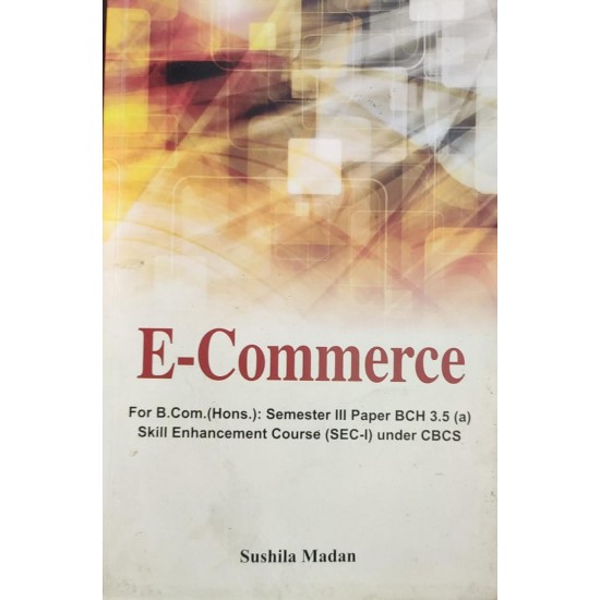 E-Commerce for B.Com.(Hons.) Semester 3 by Sushila Madan 