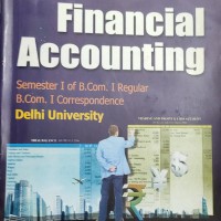 Financial Accounting Semester 1 of B.Com 1 Regular by DK Goel 