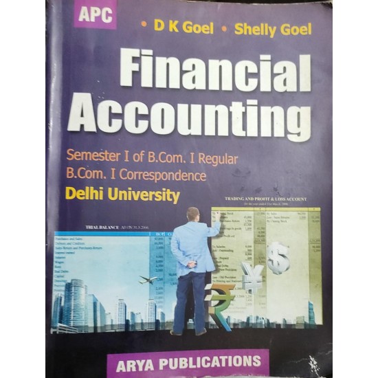 Financial Accounting Semester 1 of B.Com 1 Regular by DK Goel 