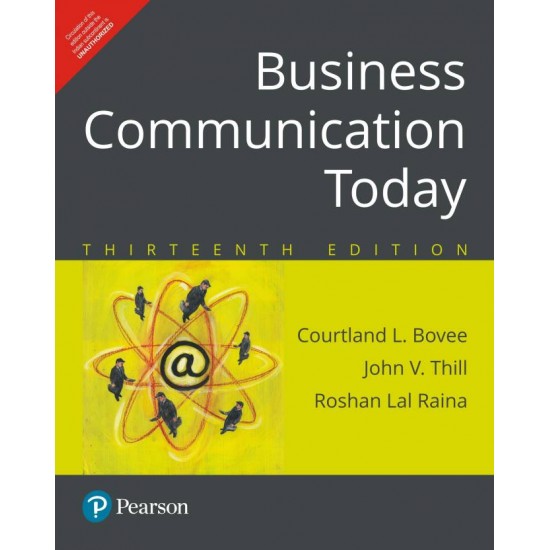 Business Communication Today Thirteenth Edition by  Courtland L. Bovee, John V. Thill, Roshan Lal Raina