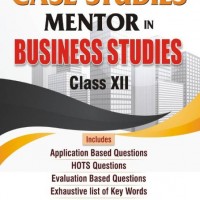 Case Studies Mentor in Business Studies Class 12 by Alka Dhawan