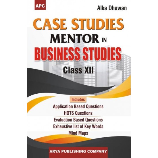 Case Studies Mentor in Business Studies Class 12 by Alka Dhawan