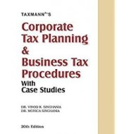 Corporate Tax Planning and Business Tax Procedures with Case Studies by Dr. Vinod K Singhania 