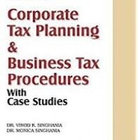 Corporate Tax Planning and Business Tax Procedures with Case Studies by Dr. Vinod K Singhania 