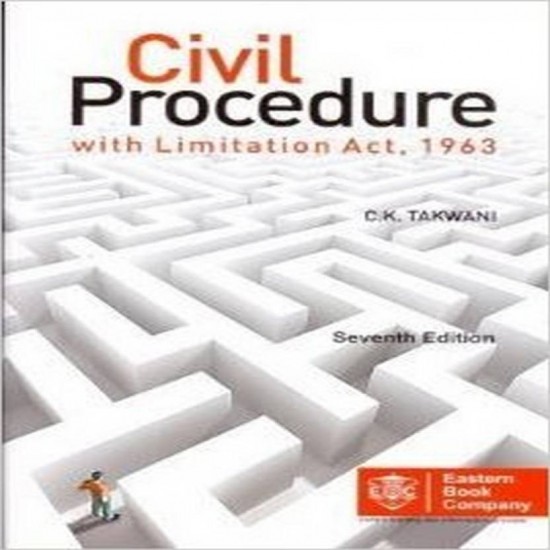 Civil Procedure (CPC) with Limitation Act, 1963 - Civil Procedure  by Justice C.K.Takwani