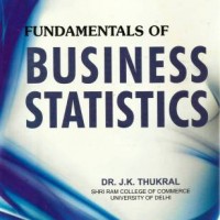 Fundamental of Business Statistics by Dr. J.K. Thukral Fundamental of Business Statistics by Dr. J.K. Thukral