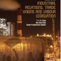 Industrial Relations , Trade unions and Labour Legislation by  P. R. N. Sinha
