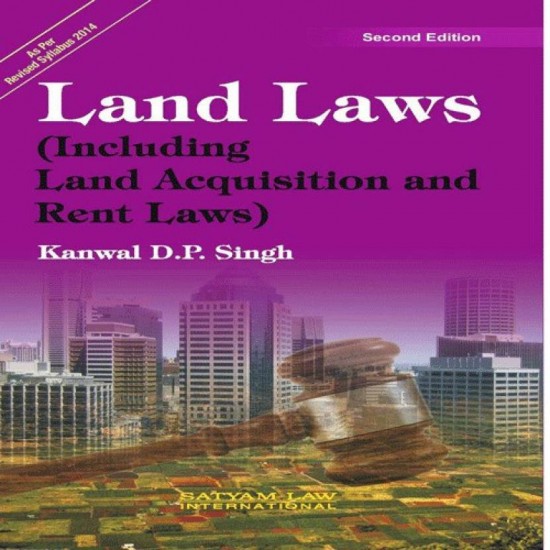 Land Laws (Including Land Acquisition and Rent Laws)  by  Kanwal D P Singh