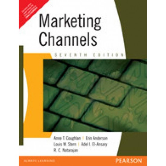 Marketing Channels by  Erin Anderson, Louis W. Stern, Adel I El-Ansary, R. C. Natarajan, Anne Coughlan