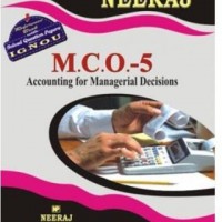 MCO-5 Accounting For Managerial Decisions English IGNOU Help Book For MCO-5 In English by Expert Panel of Neeraj Publication MCO-5 Accounting For Managerial Decisions English IGNOU Help Book For MCO-5 In English by Expert Panel of Neeraj Publication