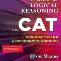 How To Prepare For Logical Reasoning For Cat & Other Management Examinations 6th Edition by Arun Sharma
