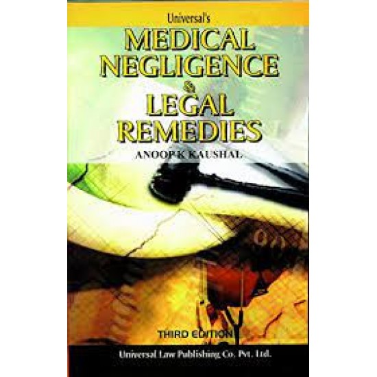 Medical Negligence and Legal Remedies 3rd Edition by Anoop K Kaushal 