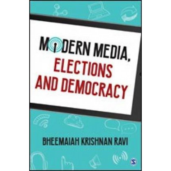 Modern Media, Elections and Democracy by Bheemaiah Krishnan Ravi