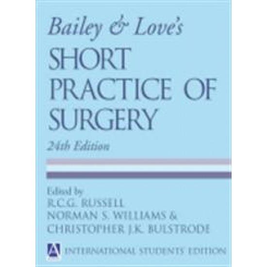 BAILEY AND LOVE'S SHORT PRACTICE OF SURGERY by R.C.G. Russell 