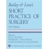 BAILEY AND LOVE'S SHORT PRACTICE OF SURGERY by R.C.G. Russell 