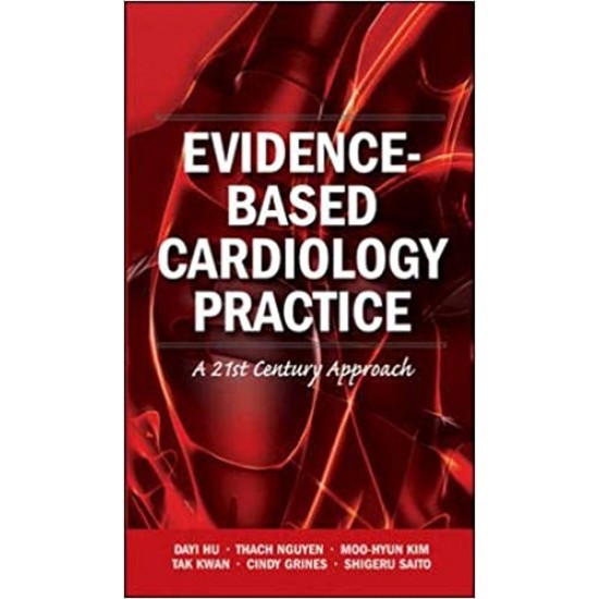 Evidence Based Cardiology Practice: A 21st Century Approach by Dayi Hu (Author), Thach Nguyen