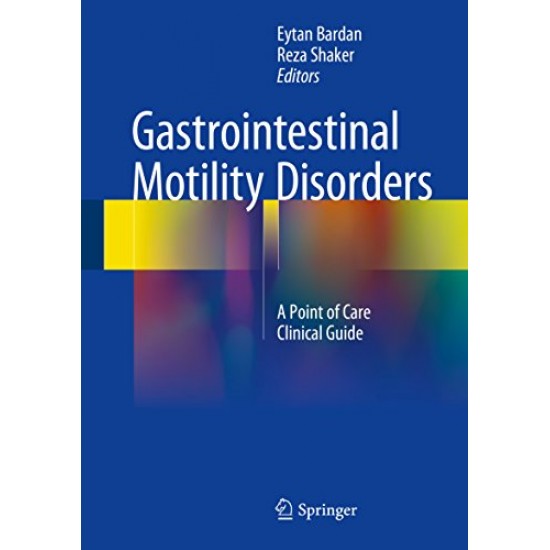 Gastrointestinal Motility Disorders: A Point of Care Clinical Guide Kindle Edition by Eytan Bardan , Reza Shaker