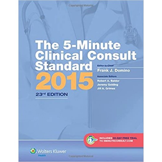 The 5-Minute Clinical Consult Standard (The 5-Minute Consult Series) by Frank J. Domino MD , Robert A. Baldor , Jill A. Grimes 