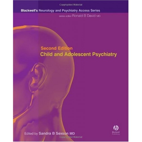 Child and Adolescent Psychiatry Blackwell′s Neurology and Psychiatry Access Series by Sandra Sexson
