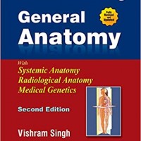 General Anatomy with Systemic Anatomy Radiological anatomy medical genetics 2nd edition by Vishram Singh