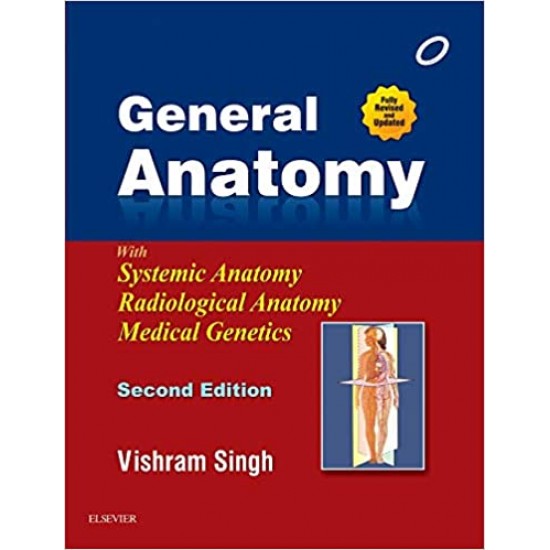 General Anatomy with Systemic Anatomy Radiological anatomy medical genetics 2nd edition by Vishram Singh