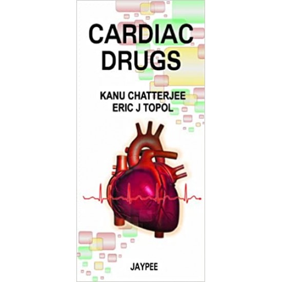 Cardiac Drugs by Kanu Chatterjee M.D. Topol, Eric J