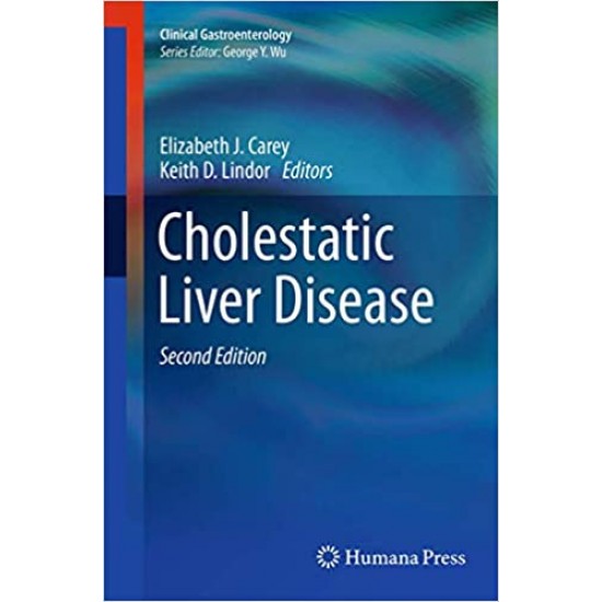 Cholestatic Liver Disease (Clinical Gastroenterology) by Elizabeth J. Carey , Keith D. Lindor