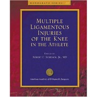 Multiple Ligamentous Injuries of the Knee in the Athlete (Monograph Series) American Academy of Orthopaedic Surgeons)) 1st Edition by Robert C. Schenck Jr. MD (Author, Editor)