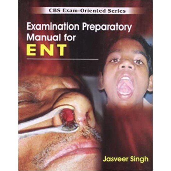 CBS Exam-Oriented Series Examination Preparatory Manual for ENT by Singh Jasveer 