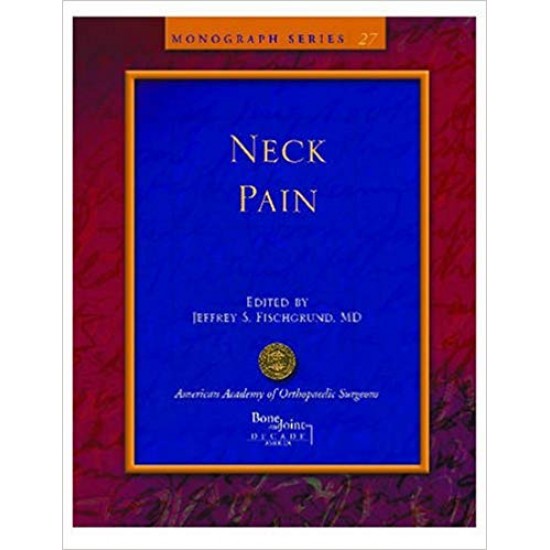 Neck Pain (American Academy of Orthopaedic Surgeons Monograph Series) 1st Edition by Jeffrey S. Fischgrund (Editor)