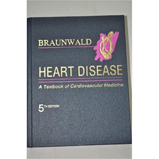 Heart Disease 5th Edition A Textbook of Cardiovascular Medicine both  Volume 1 and 2  Including in it Set by Eugene Braunwald MD 