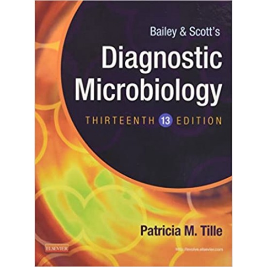 Bailey and Scotts Diagnostic Microbiology Diagnostic Microbiology 13th Edition by Patricia M Tille 