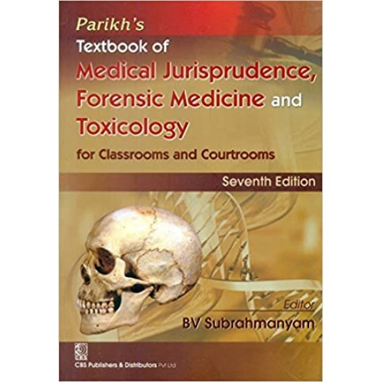 PARIKHS TEXTBOOK OF MEDICAL JURISPRUDENCE FORENSIC MEDICINE AND TOXICOLOGY FOR CLASSROOMS AND COURTROOMS 7th Editon by SUBRAHMANYAM B.V PARIKHS TEXTBOOK OF MEDICAL JURISPRUDENCE FORENSIC MEDICINE AND TOXICOLOGY FOR CLASSROOMS AND COURTROOMS 7th Editon by SUBRAHMANYAM B.V