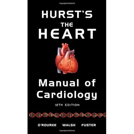 Hursts the Heart Manual of Cardiology, 12th Edition by Robert ORourke, Richard Walsh, Valentin Fuster