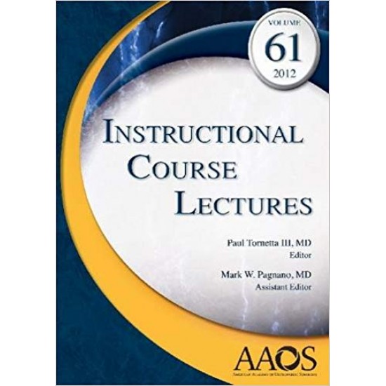 Instructional Course Lectures, Volume 61, 2012 1 Har/DVD Edition by Paul Tornetta III MD (Author, Editor), Mark W. Pagnano MD (Editor)