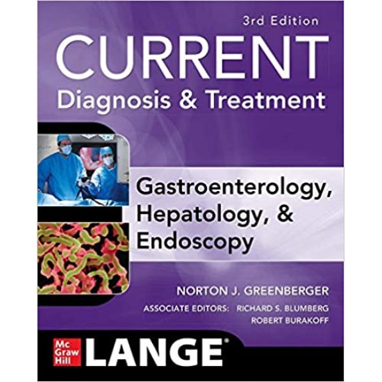 CURRENT Diagnosis & Treatment Gastroenterology, Hepatology, & Endoscopy 3rd Edition (Lange Current)  by Norton Greenberger Richard Blumberg 