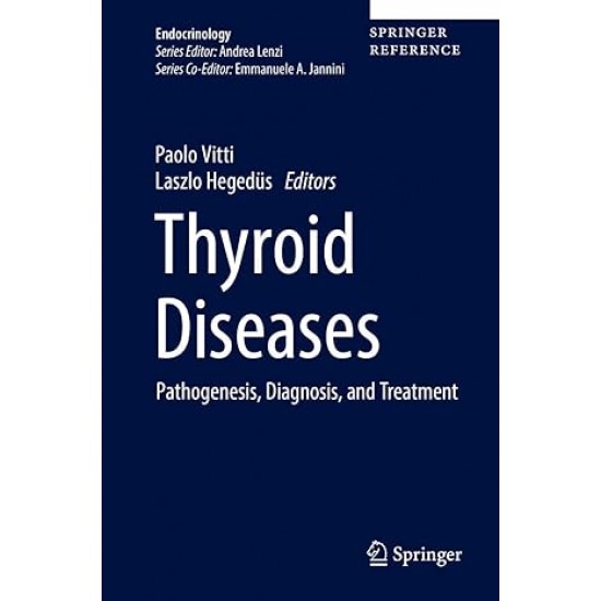 Thyroid Diseases Pathogenesis, Diagnosis, and Treatment Endocrinology by Paolo Vitti ,Laszlo Hegedüs