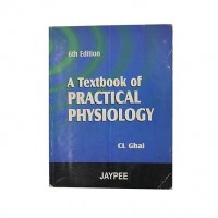 A Textbook of Practical Physiology 6th Edition by CL Ghai