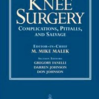 Knee Surgery: Complications, Pitfalls, and Salvage (Hardcover) by M Mike Malek ,  Gregory C Fanelli ,  Darren Johnson