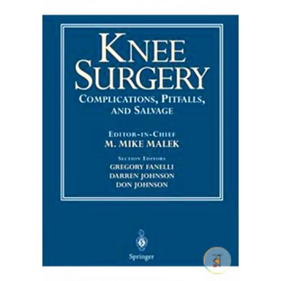 Knee Surgery: Complications, Pitfalls, and Salvage (Hardcover) by M Mike Malek ,  Gregory C Fanelli ,  Darren Johnson