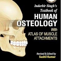 Inderbir Singhs Textbook of Human Osteology 4th Edition with Atlas of Muscle Attachments by Sushil Kumar