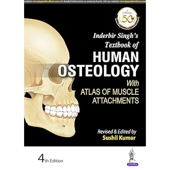 Inderbir Singhs Textbook of Human Osteology 4th Edition with Atlas of Muscle Attachments by Sushil Kumar