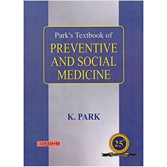 PARKS TEXTBOOK OF PREVENTIVE and SOCIAL MEDICINE 25th Edition by K Park