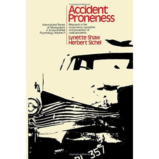 Accident Proneness Research in the Occurrence, Causation, and Prevention of Road Accidents   By: Lynette Shaw, Herbert S. Sichel