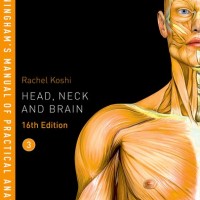 Cunninghams Manual of Practical Anatomy VOL 3 Head, Neck and Brain by Rachel Koshi